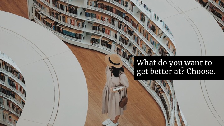  ... what do you want to get better at?  What are the skills you want? It's not about what skills you already have! What skills do you wish you had? The vast majority of our learning happens on the job.  But I see people not considering the roles the