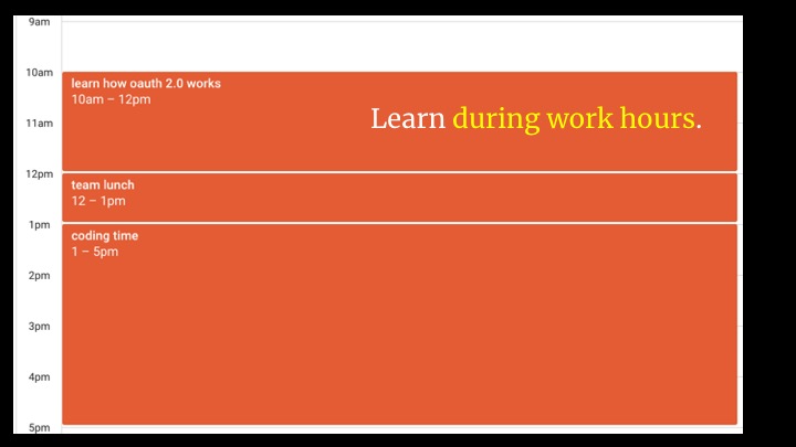 If you're a senior person, please, show the junior people in your organisation that you're learning and how you're doing it. Be public about what you're learning. Some of us have the amazing privilege of having free time to learn. Others have oblig