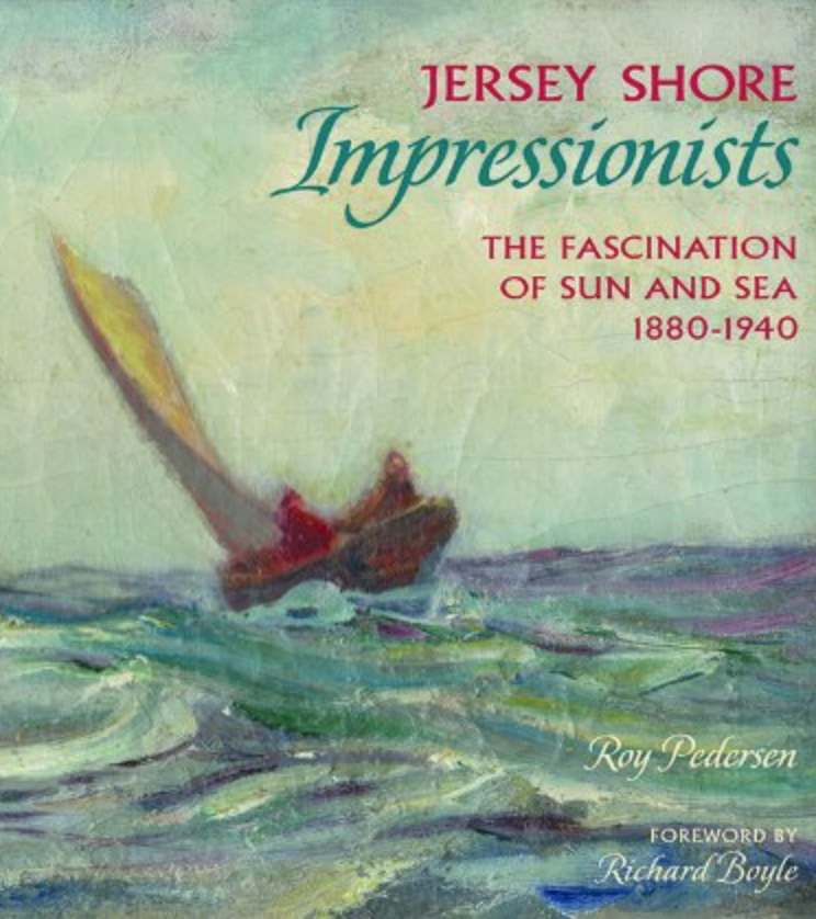 Jersey Shore Impressionists: The Fascination of Sun and Sea 1880-1940 by Roy Pedersen, Forward by Richard Boyle The book, by Lambertville art dealer and historian Roy Pedersen, breaks new ground in the history of American art by recognizing the distinct influence of New Jersey and its beloved Shore on impressionist era American painters . This book establishes – for the first time – a category of impressionist American painters who focused on, or were profoundly influenced by, the landscapes and seascapes of this Shore.