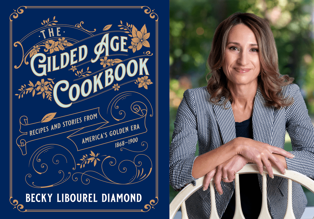 Book Talk: The Gilded Age Cookbook with Becky Libourel Diamond — Morven ...