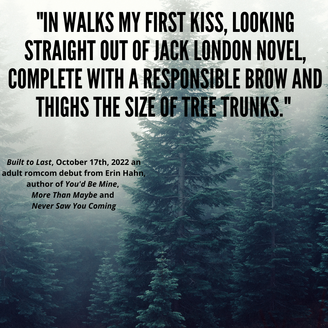 in walks my first kiss, looking straight out of Jack London novel, complete with a responsible brow and thighs the size of tree trunks. (1).png