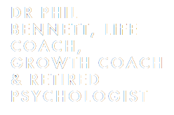 Dr Phil Bennett, Life Coac  h, Growth Coach & Retired Psychologist