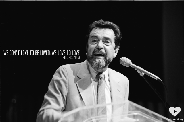 Leo Buscaglia | The Loveumentary | We love to love