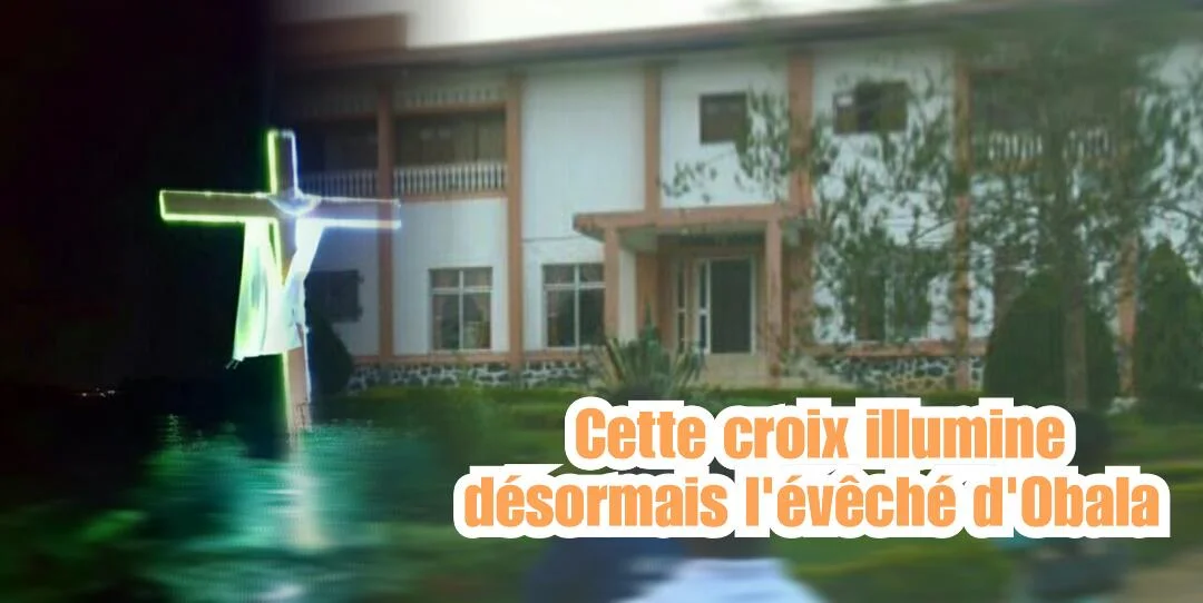 "Essa Cruz ilumina agora a Diocese de Obala" Mensagem de Dom Sosthène Bayemi
