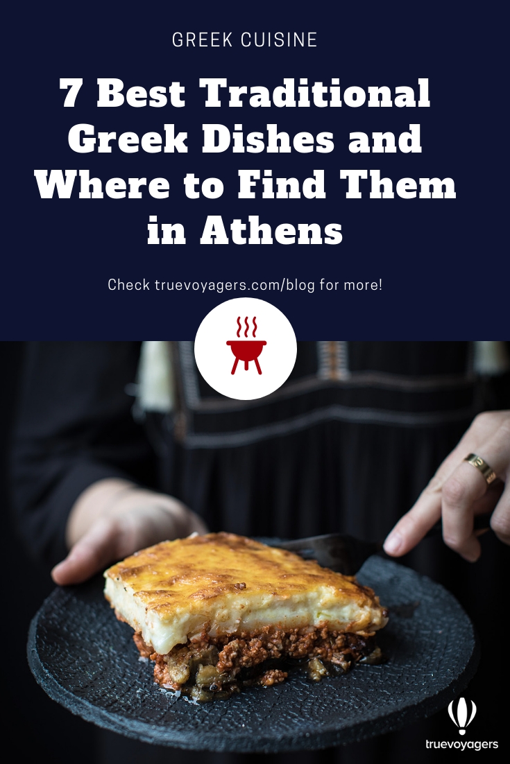 The 7 Best Traditional Greek Dishes and Where to Find Them in Athens by Truevoyagers