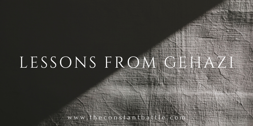 Lessons from Gehazi — The Constant Battle