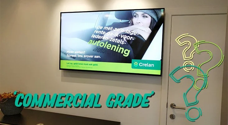 What Does ‘Commercial Grade’ Really Mean When Talking About Digital Signage?