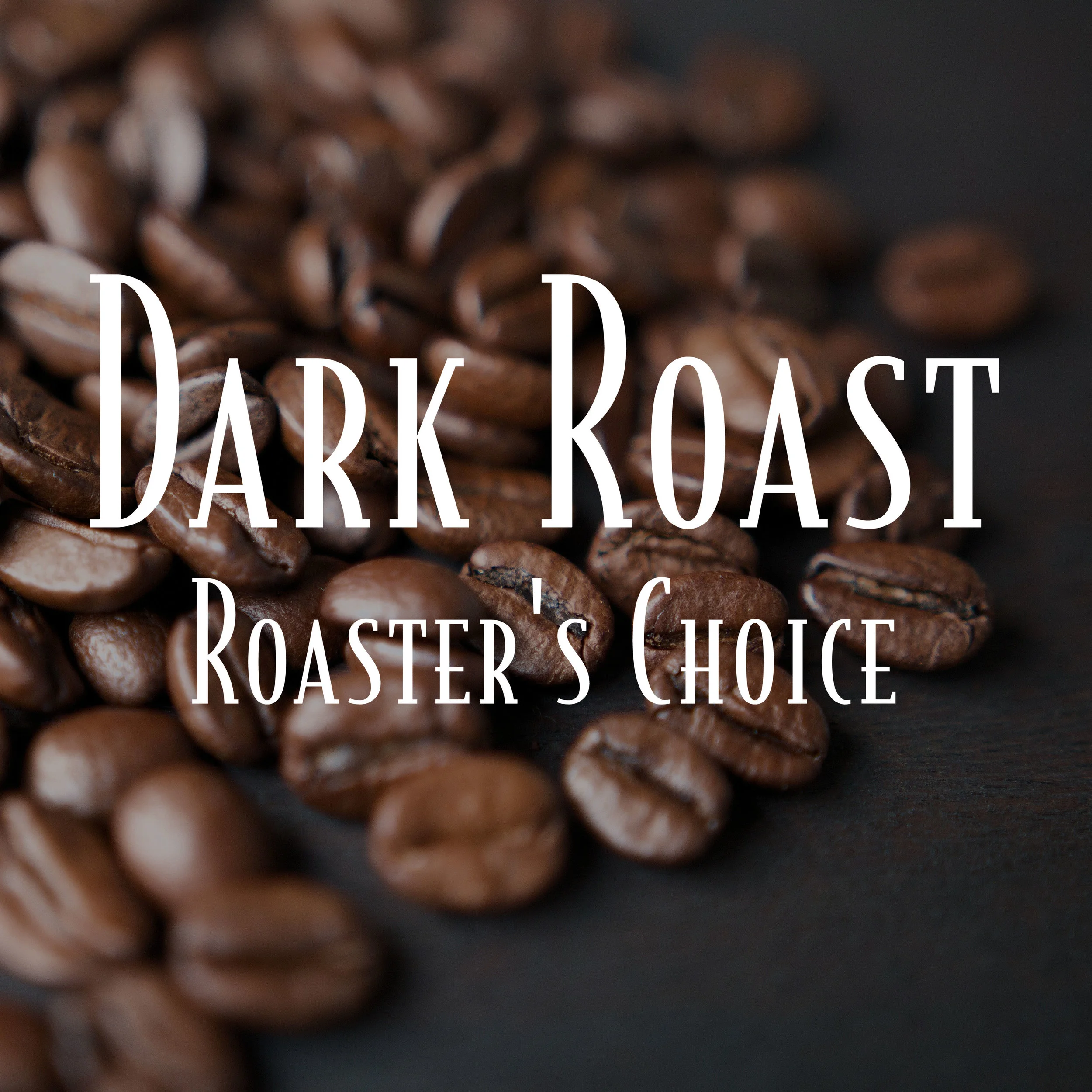 Dark Roast-Roaster's Choice Monthly Subscription