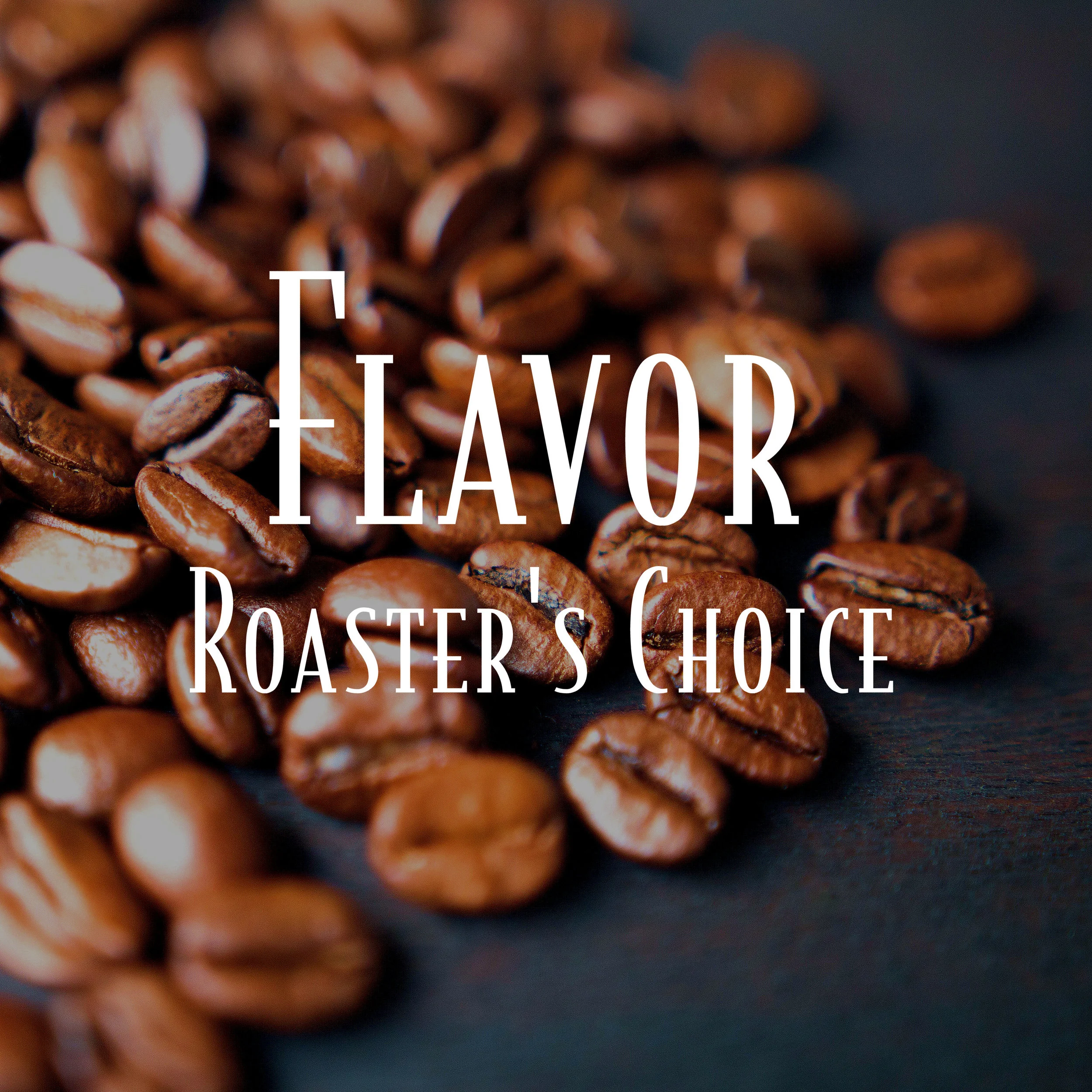 Flavor-Roaster's Choice Monthly Subscription