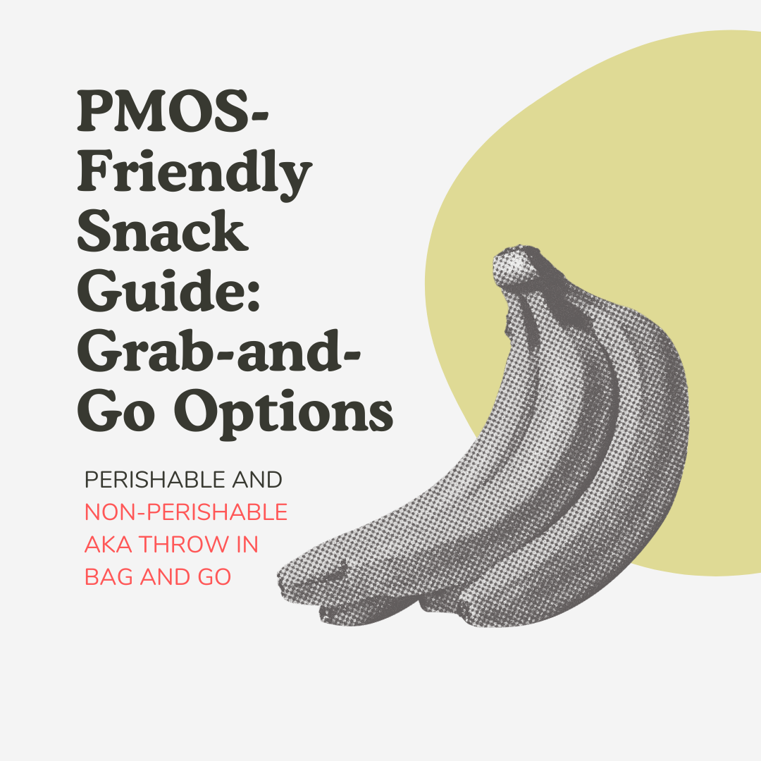 PMOS Friendly Snack Guide: Grab-and-Go Options