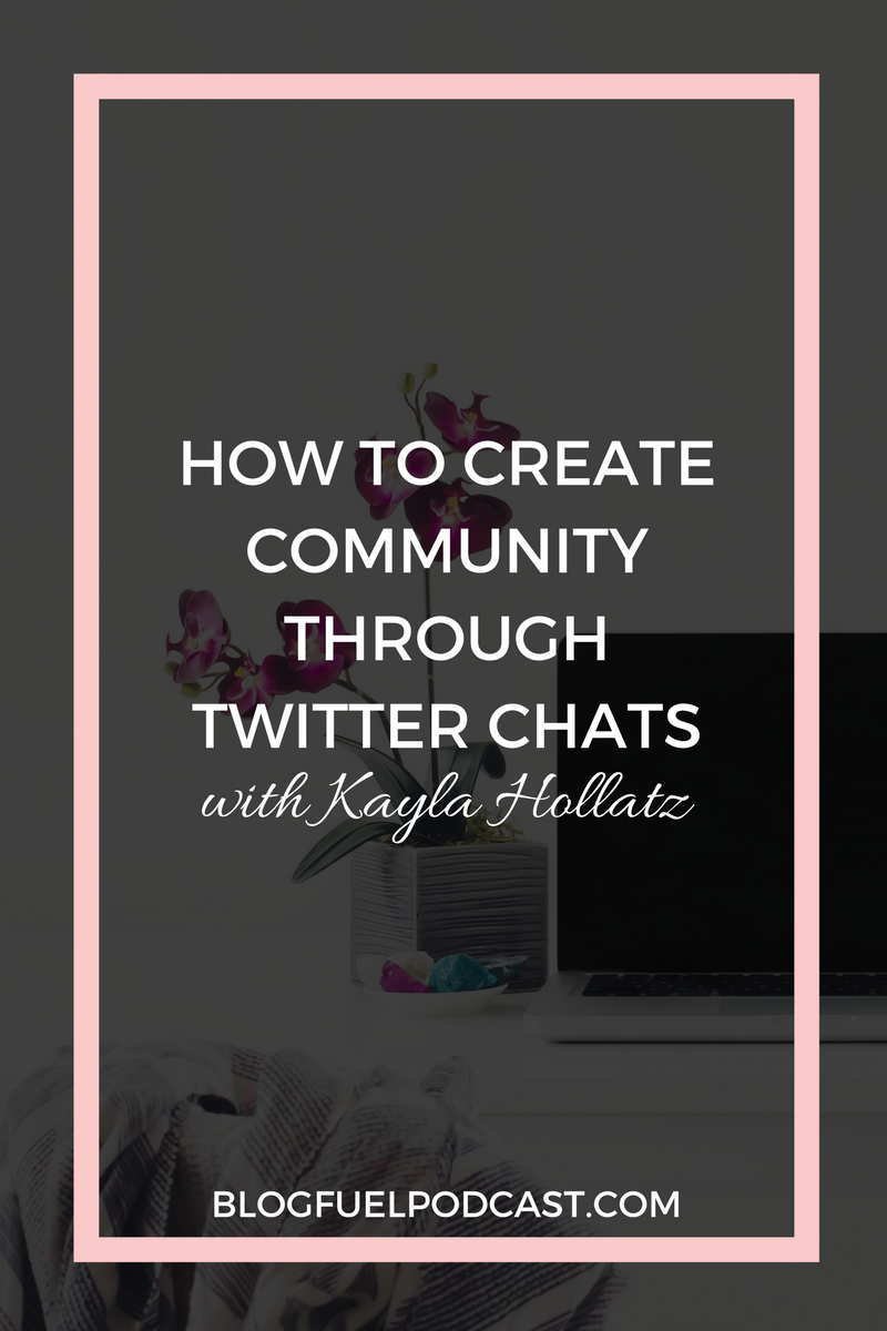 Twitter chats are a great way to get to know other people in your niche, and Kayla Hollatz, creator of #CreateLounge, knows exactly how to rock Twitter chats. In Blog Fuel podcast Ep. 017, Kayla talks about the power of community, and how #createlounge changed her business and her life.
