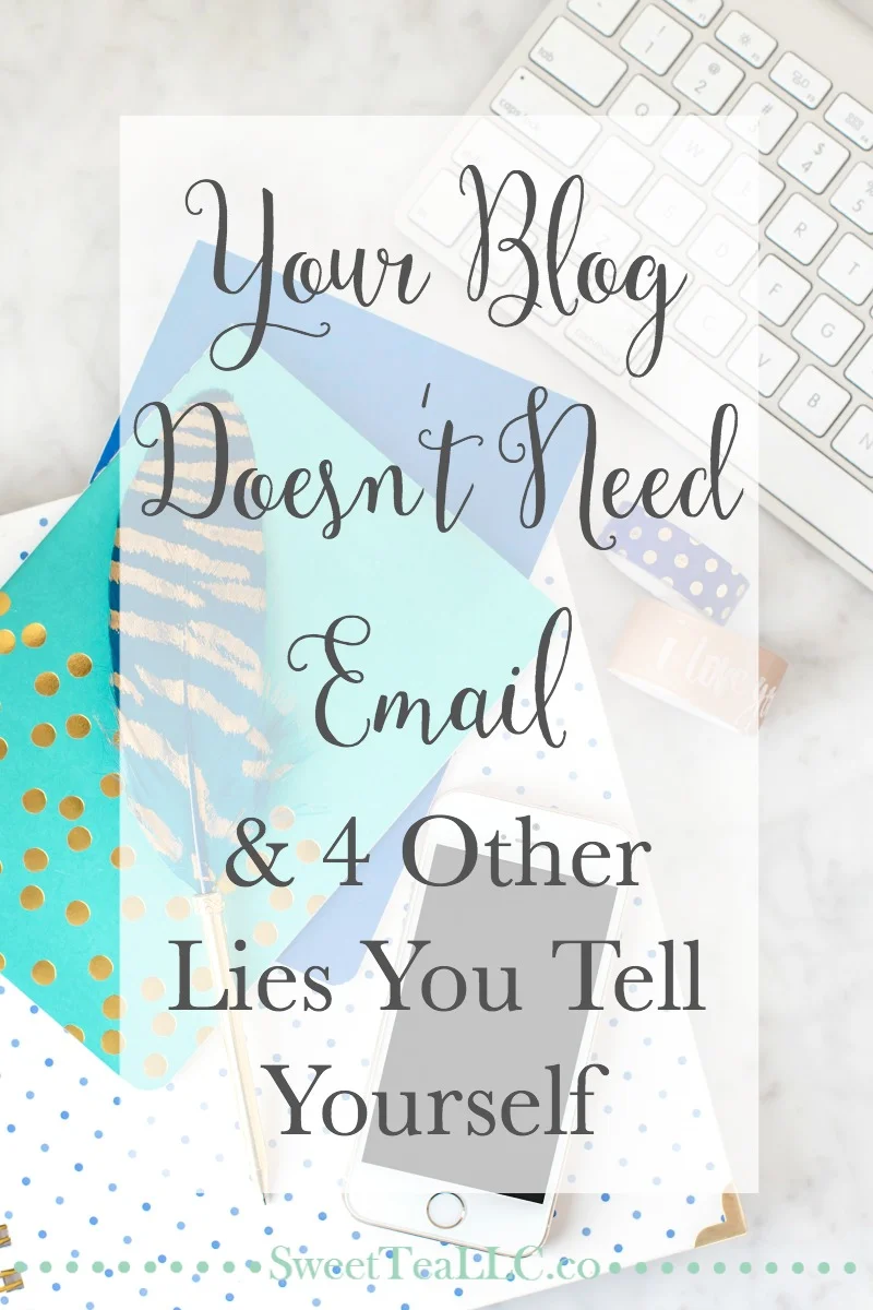 Your Blog Doesn't Need An Email List (And 4 Other Lies You Tell Yourself). Seriously, stop making excuses. It's time to grow your email list & be in control of your blog or business!