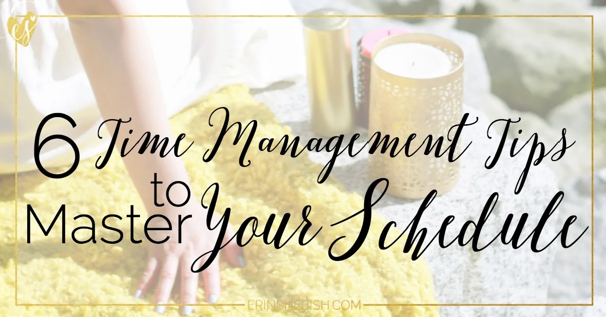 6 Time Management Tips to Master Your Schedule | Because we all could use more time!