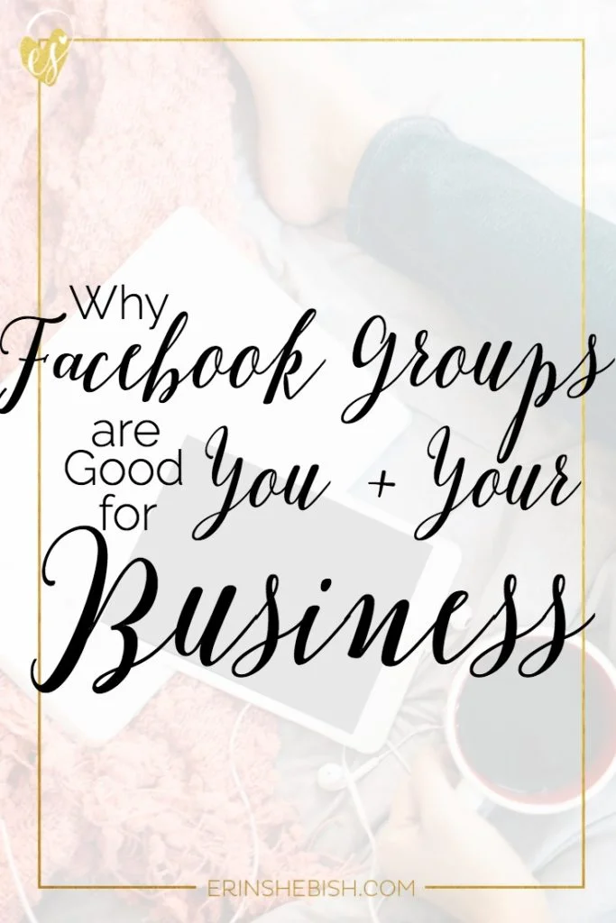Why Facebook Groups are Good for You and Your Business - As an online entrepreneur, you need community. And these groups are the way to go!