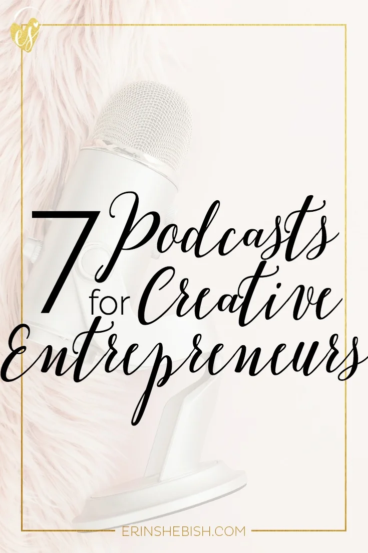 Podcasts are the perfect way to continue to learn and grow without overwhelming your daily life. Check out these 7 perfect for creative entrepreneurs!