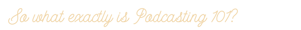 So what exactly is Podcasting 101_ (1).png