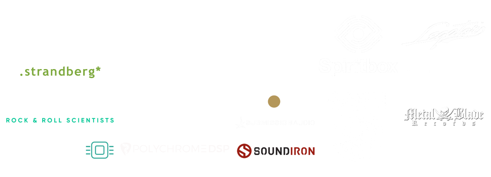 All the brands I've worked with over the past.  This includes Spiritbox, Daath, strandberg, balaguer, neural dsp, sound iron, kiive audio, Mixland, seymour duncan, submission audio, riffs beards and gear, and more