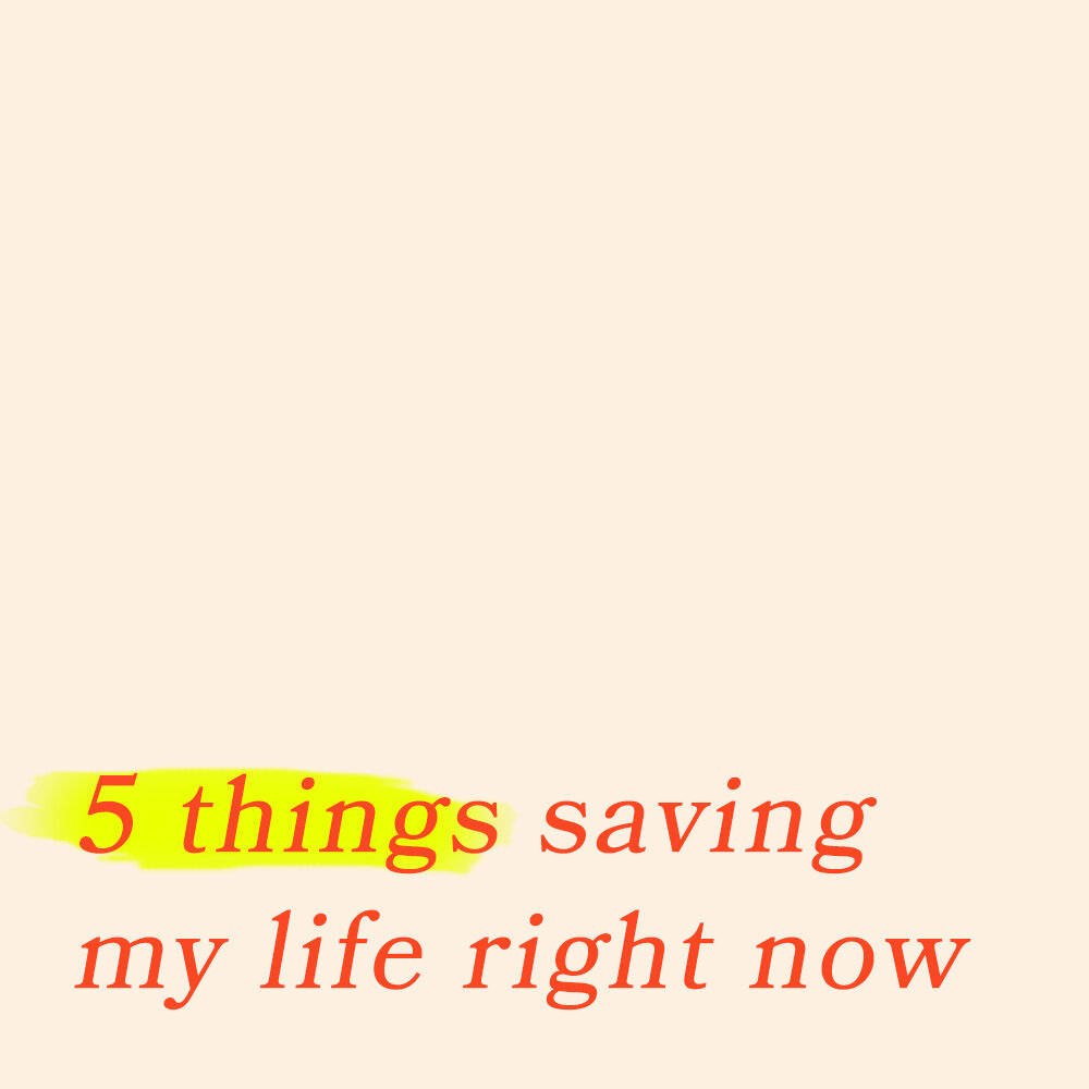 What Is Saving My Life Right Now?