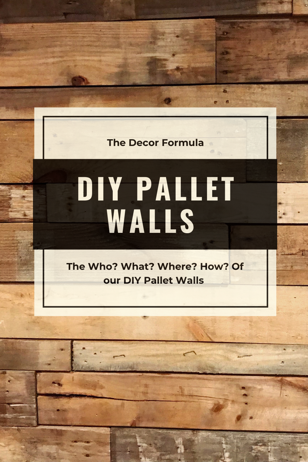 Diy Pallet Walls: The Who? What? Where? How? Of Our Beautiful Pallet Wall —  The Decor Formula