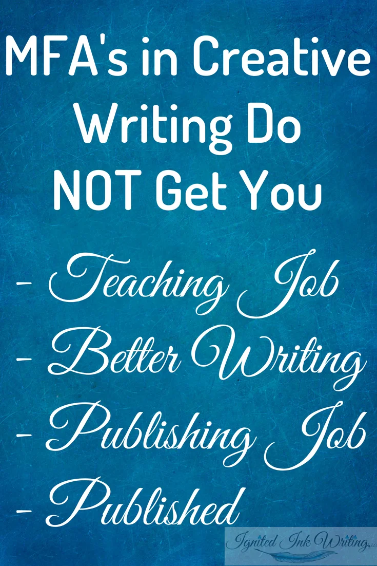 A MFA in Creative Writing is surrounded by myths of college teaching positions, publication, and more. If you’re considering earning your MFA, you need to understand what the degree will actually get you and what it won’t. I’m not certain mine was worth it. For a list of books to help you educate yourself about creative writing vetted by an editor and author, go to https://www.ignitedinkwriting.com/13-writing-craft-books-list