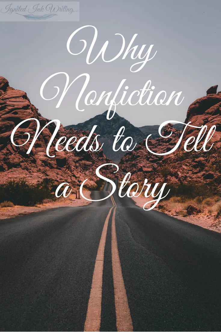 Humans are psychologically wired to remember and understand stories. Using basic story structure and elements from fiction will help your nonfiction book stand out and deliver the information driving your need to write in a way that will linger in your reader's memory. For 13 writing books you should explore, go to https://www.ignitedinkwriting.com/13-writing-craft-books-list