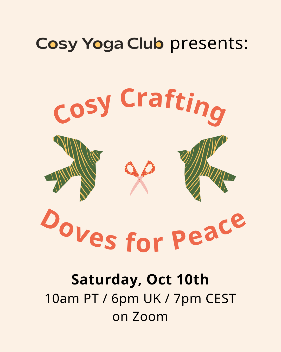 Cosy Yoga Club Presents: Cosy Crafting with Doves for Peace. Saturday, Oct 10. 10am PT. 6pm UK. 7pm CEST. On Zoom.