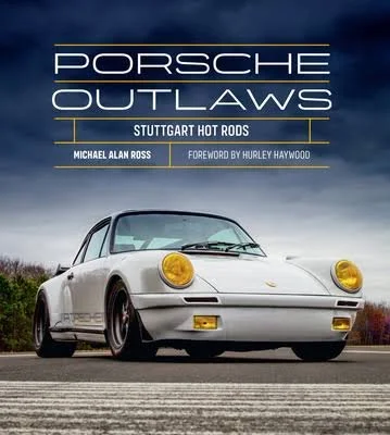 The cover of Porsche Outlaws by Michael Alan Ross, published in 2024.