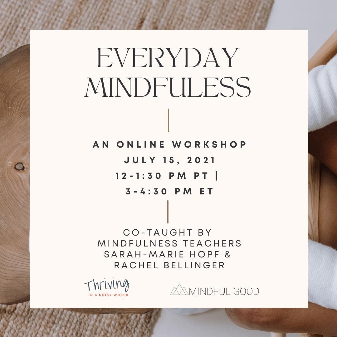 ✨ Join us for an online workshop on July 15 (recording available if you can&rsquo;t join live) to bring mindfulness into your everyday, in simple and practical ways that work for you and the circumstances of your life (after all, the best mindfulness