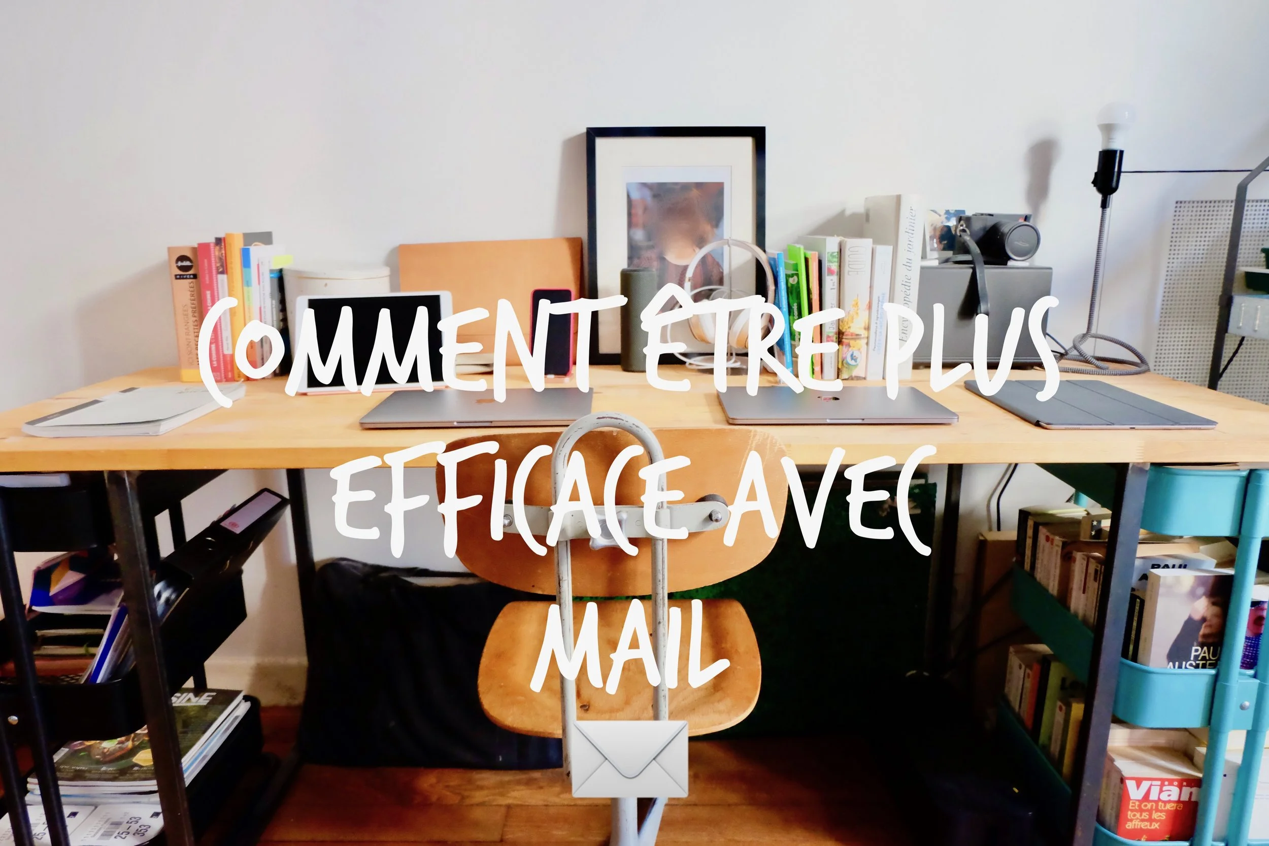 Comment être plus efficace avec Mail