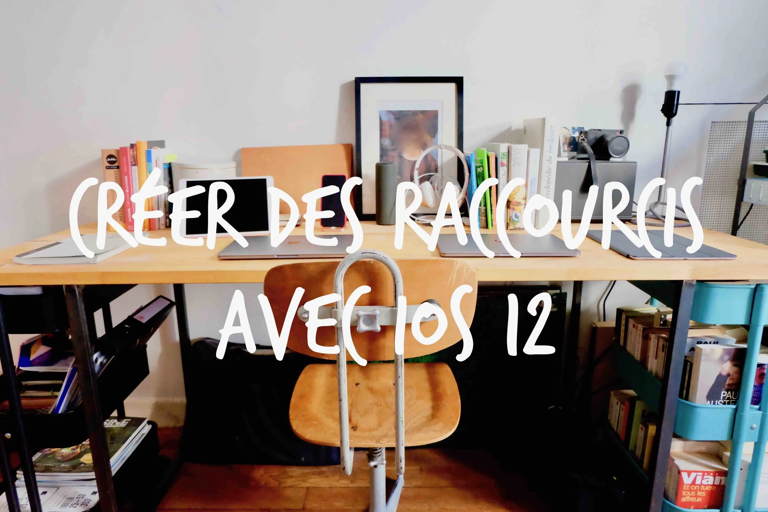Créer des raccourcis sur iOS 12