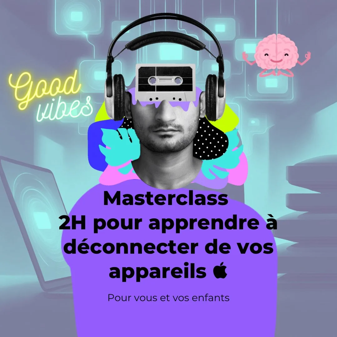 MASTERCLASS PAYANTE - 2H POUR APPRENDRE A DECONNECTER DE SES APPAREILS 