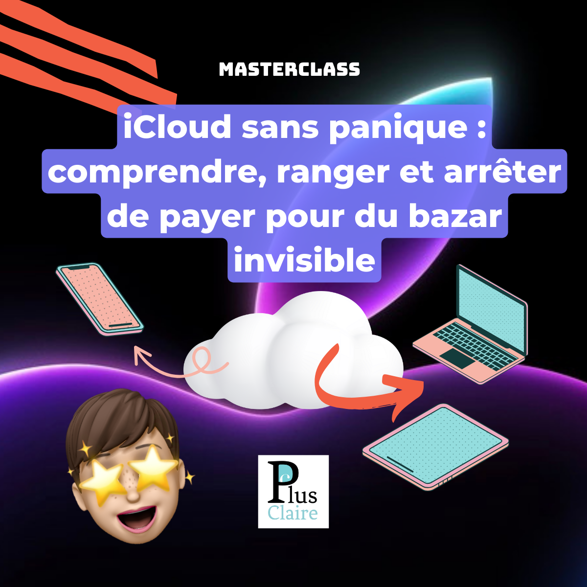 iCloud sans panique : comprendre, ranger et arrêter de payer pour du bazar invisible
