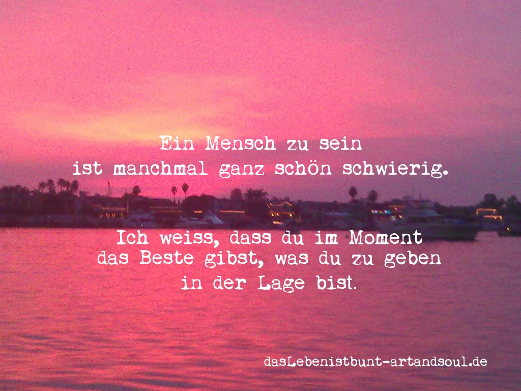 Tu einfach dein Bestes! Das reicht!