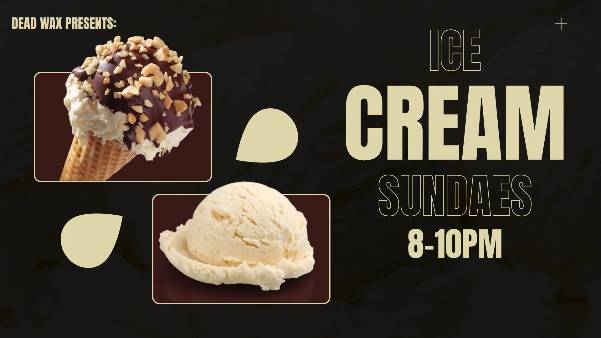Dead Wax Presents: ICE CREAM SUNDAES