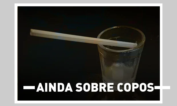 Ainda sobre copos