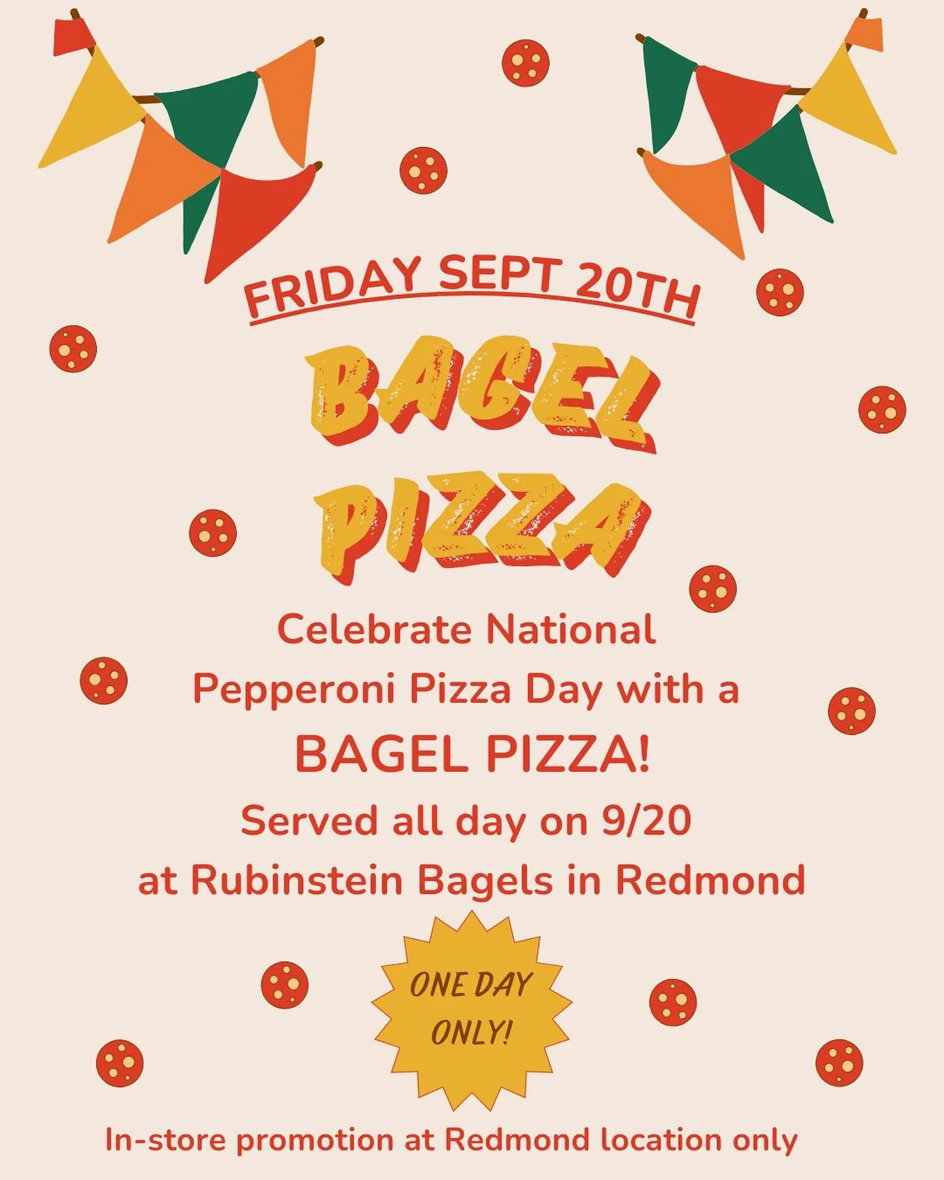 Friday September 20th is National Pepperoni Pizza Day and we just can&rsquo;t help ourselves! We will be serving up saucy, cheesy, pepperoni goodness on your choice of bagel, only at our Redmond location on 9/20. While you&rsquo;re in, grab a refresh