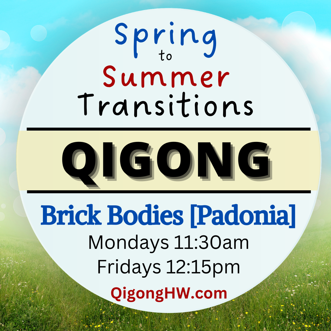 Spring to Summer Transitions Qigong (Brick Bodies-Padonia)