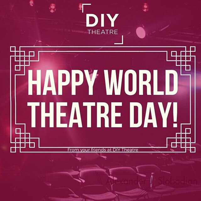 Happy World Theatre Day! 
Although we are not able to create &amp; perform as we normally would, we at DIY Theatre are very excited about the collaboration, community and creativity into creating art on different platforms! Thanks COVID-19!

Stay tun