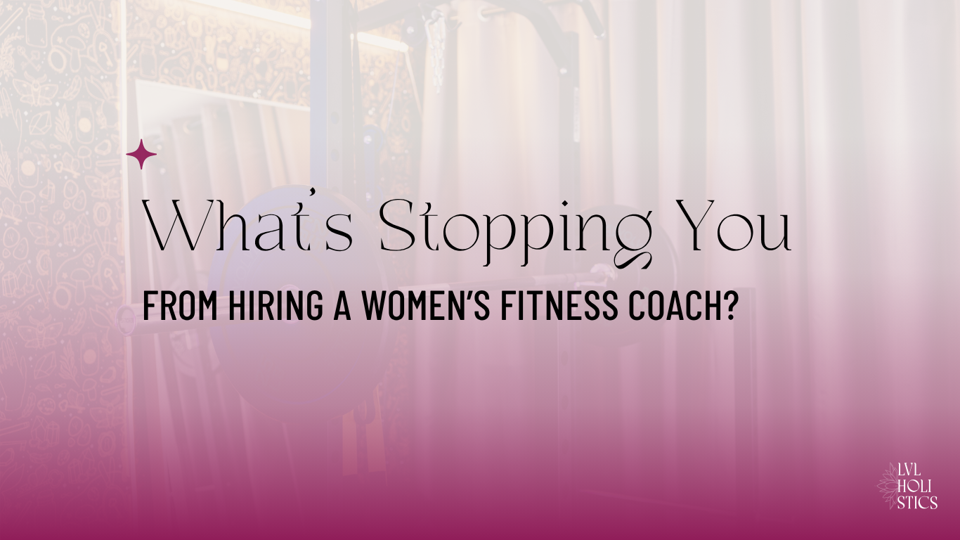 What’s Stopping You From Hiring a Women’s Fitness Coach?
