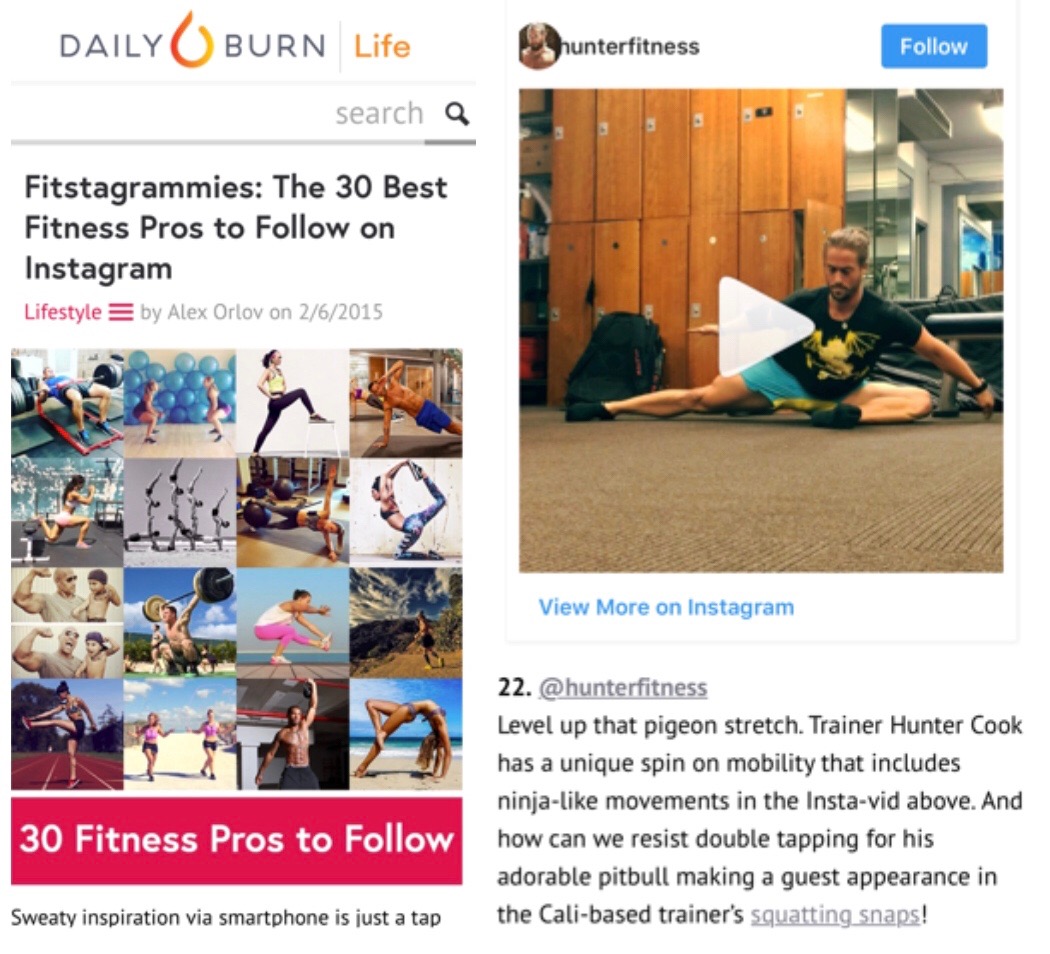 <p><strong>Daily Burn</strong>Blog Feature<a href='https://dailyburn.com/life/lifestyle/fitness-best-instagrams-to-follow/'>More →</a></p>