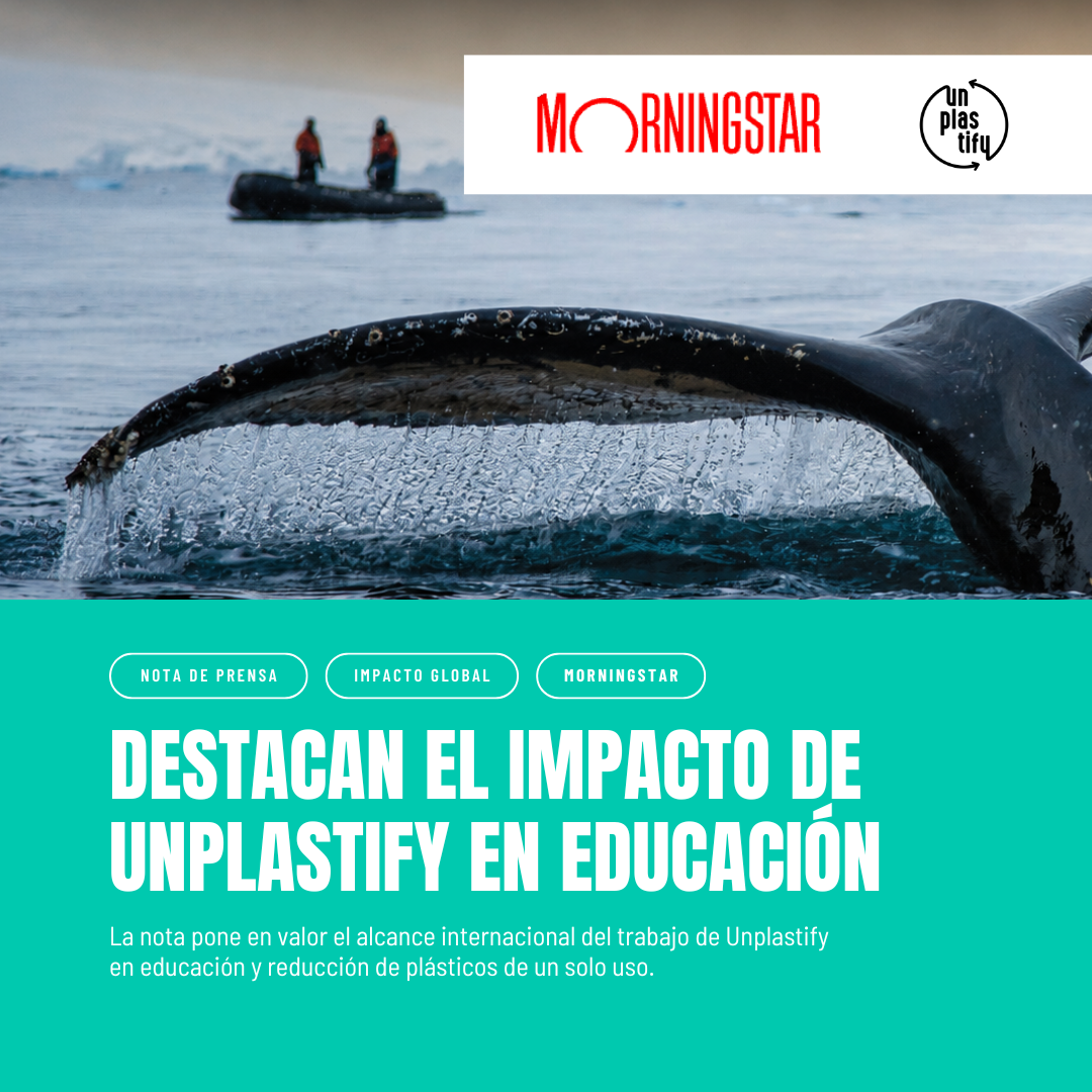 UNPLASTIFY ES DESTACADA EN MORNINGSTAR POR SU IMPACTO GLOBAL