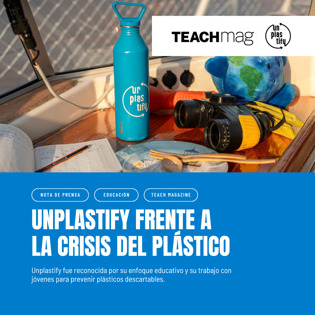 UNPLASTIFY LLEGA A TEACH MAGAZINE CON SU ENFOQUE EDUCATIVO FRENTE A LA CRISIS DEL PLÁSTICO