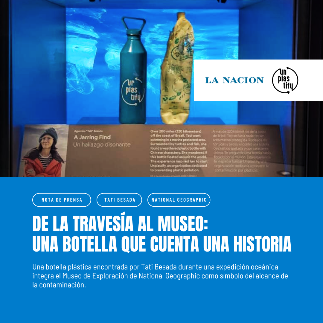 DE LA TRAVESÍA AL MUSEO: UNA BOTELLA QUE CUENTA UNA HISTORIA: EL APORTE DE TATI BESADA AL MUSEO DE EXPLORACIÓN DE NATIONAL GEOGRAPHIC