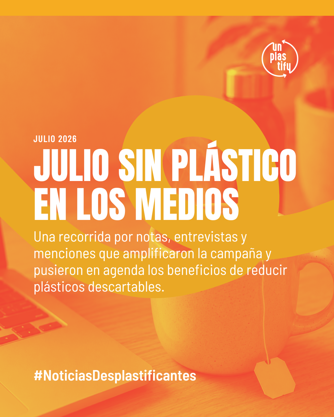 JULIO SIN PLÁSTICO X UNPLASTIFY 2026 EN LOS MEDIOS