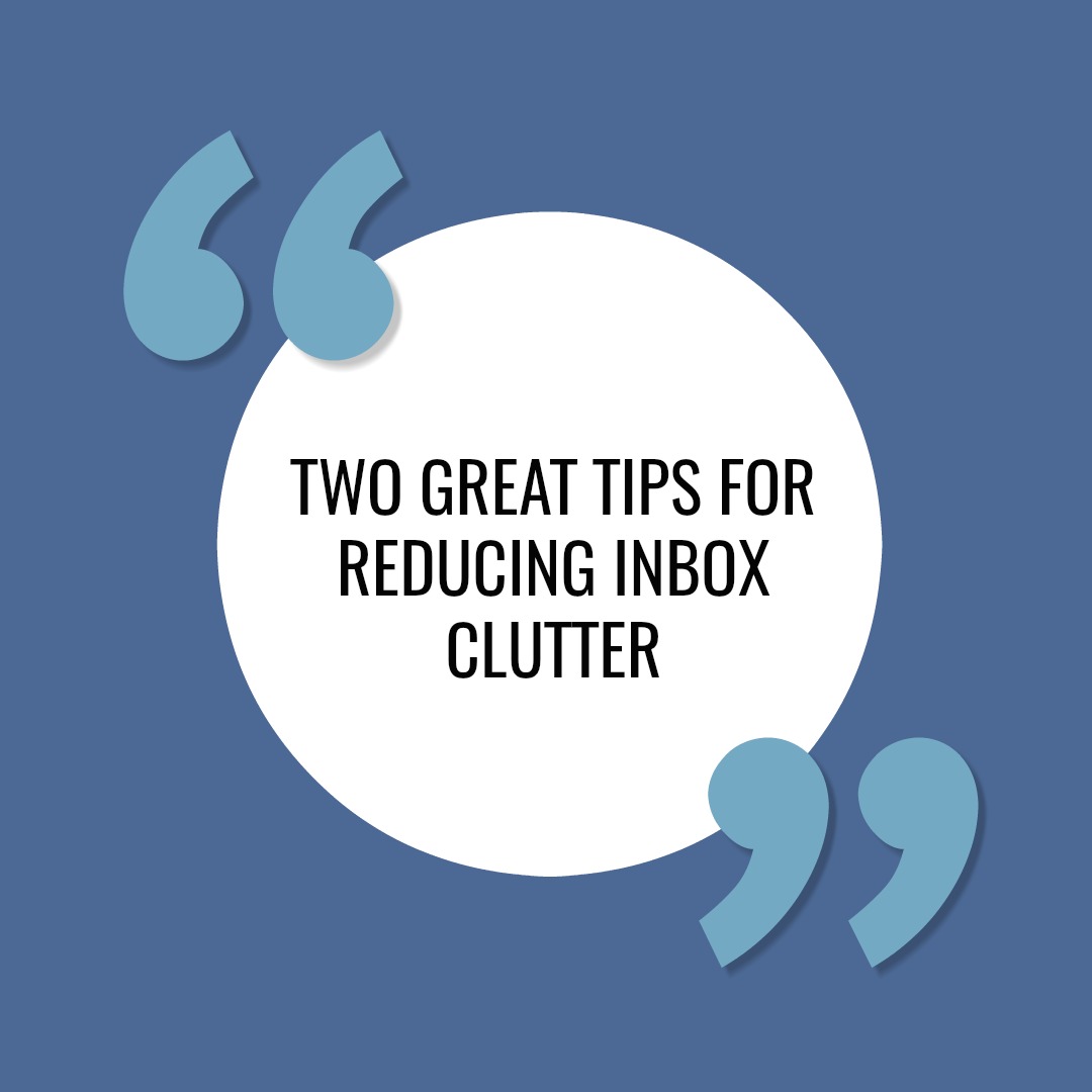 two great tips to reduce inbox clutter and get productive