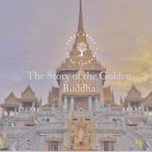 The Story Of The Golden Buddha Sarah Brose Yoga Therapy