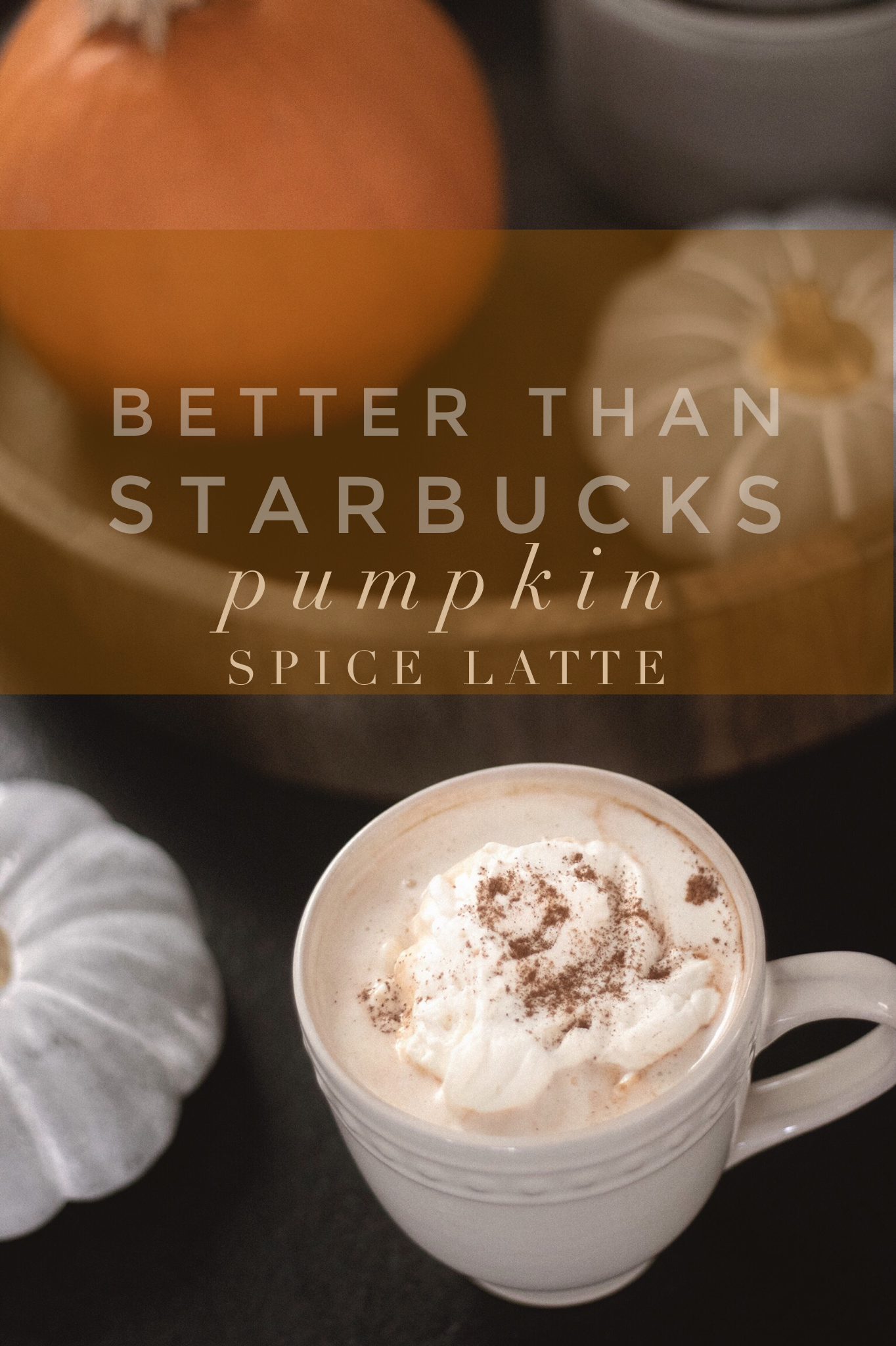 Better Than Starbucks Pumpkin Spice Latte (Recipe)