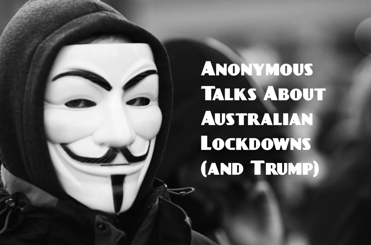 Anonymous Talks About Australian Lockdowns