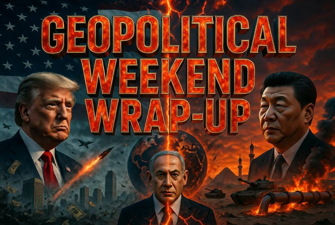 Middle East Geopolitics + Trump Weekend Wrap-Up
