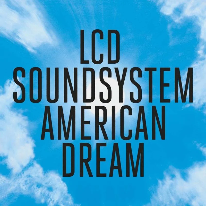 [EXTRACTO]: LCD Soundsystem demuestra que el 'American Dream' sí es posible